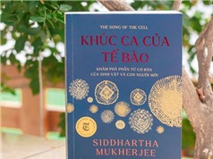 Khúc ca của tế bào: Biên niên sử về đơn vị nhỏ nhất của sự sống